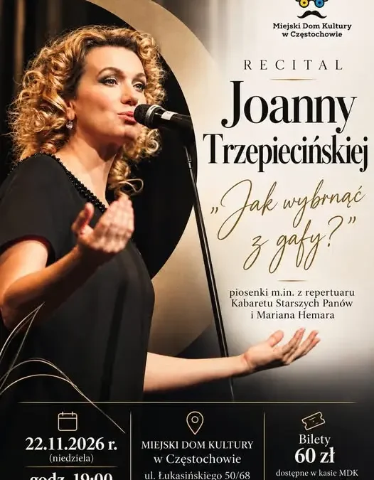 Recital Joanny Trzepiecińskiej w Częstochowie – „Jak wybrnąć z gafy?” już 22 listopada